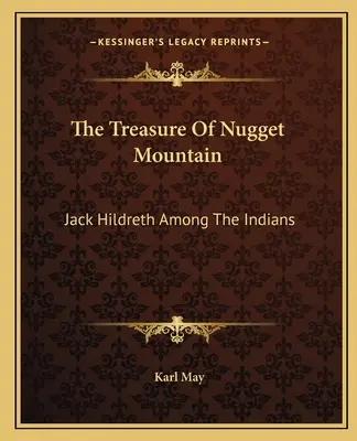 The Treasure Of Nugget Mountain: Jack Hildreth wśród Indian - The Treasure Of Nugget Mountain: Jack Hildreth Among The Indians