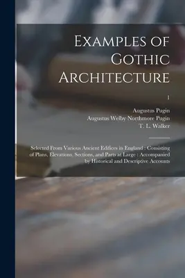 Przykłady architektury gotyckiej: Selected From Various Ancient Edifices in England: Consisting of Plans, Elevations, Sections, and Parts at Large: Acc - Examples of Gothic Architecture: Selected From Various Ancient Edifices in England: Consisting of Plans, Elevations, Sections, and Parts at Large: Acc