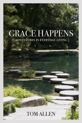 Grace Happens: Przygody w codziennym życiu - Grace Happens: Adventures in Everyday Living