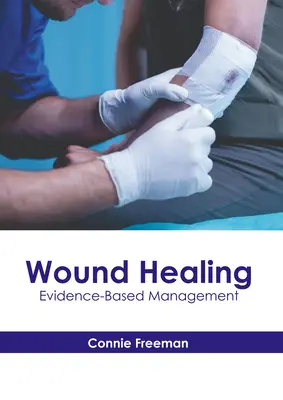 Leczenie ran: Zarządzanie oparte na dowodach - Wound Healing: Evidence-Based Management