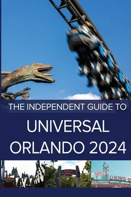 Niezależny przewodnik po Universal Orlando 2024 - The Independent Guide to Universal Orlando 2024