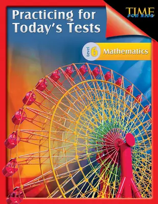TIME For Kids: Ćwiczenia do dzisiejszych testów Matematyka poziom 6: TIME For Kids - TIME For Kids: Practicing for Today's Tests Mathematics Level 6: TIME For Kids