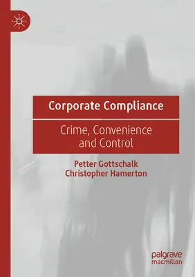 Zgodność korporacyjna: Przestępczość, wygoda i kontrola - Corporate Compliance: Crime, Convenience and Control