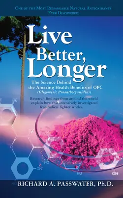 Żyj lepiej, dłużej: Nauka kryjąca się za niesamowitymi korzyściami zdrowotnymi Opc - Live Better, Longer: The Science Behind the Amazing Health Benefits of Opc