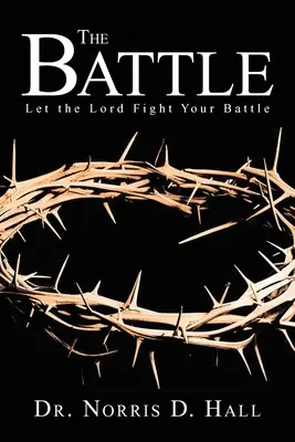Bitwa: Niech Pan walczy w twojej bitwie - The Battle: Let the Lord Fight Your Battle