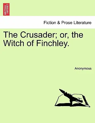 The Crusader; Or, the Witch of Finchley.