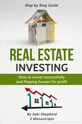 Inwestowanie w nieruchomości: Jak skutecznie inwestować i przerzucać domy dla zysku - Real Estate Investing: How to invest successfully & Flipping houses for profit