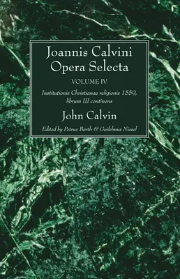 Joannis Calvini Opera Selecta, tom IV - Joannis Calvini Opera Selecta vol. IV