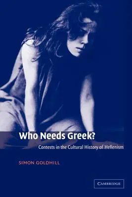 Komu potrzebna jest greka? Konkursy w kulturowej historii hellenizmu - Who Needs Greek?: Contests in the Cultural History of Hellenism