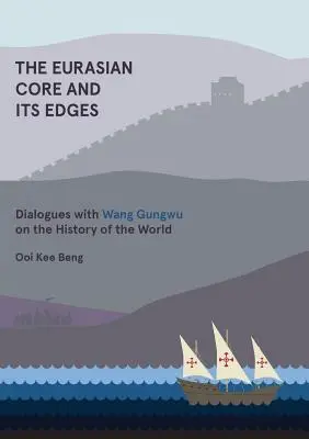 Euroazjatycki rdzeń i jego krawędzie: Dialogi z Wangiem Gungwu na temat historii świata - The Eurasian Core and Its Edges: Dialogues with Wang Gungwu on the History of the World