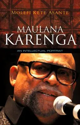 Maulana Karenga: Intelektualny portret - Maulana Karenga: An Intellectual Portrait