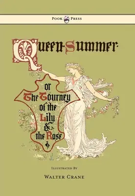 Królowa Lata - albo turniej lilii i róży - z ilustracjami Waltera Crane'a - Queen Summer - Or the Tourney of the Lily and the Rose - Illustrated by Walter Crane