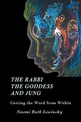 Rabin, Bogini i Jung: Uzyskanie słowa od wewnątrz - The Rabbi, The Goddess, and Jung: Getting the Word from Within