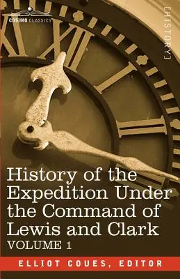 Historia wyprawy pod dowództwem Lewisa i Clarka, tom 1 - History of the Expedition Under the Command of Lewis and Clark, Vol.1