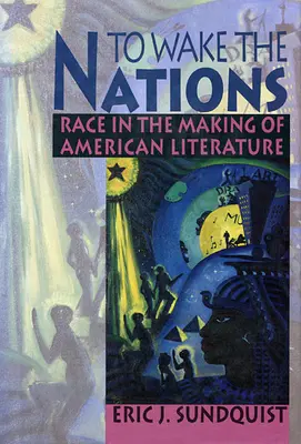 To Wake the Nations: Rasa w tworzeniu literatury amerykańskiej - To Wake the Nations: Race in the Making of American Literature