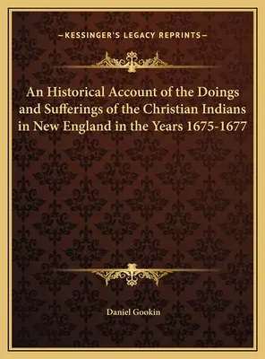 Historyczny opis poczynań i cierpień chrześcijańskich Indian w Nowej Anglii w latach 1675-1677 - An Historical Account of the Doings and Sufferings of the Christian Indians in New England in the Years 1675-1677