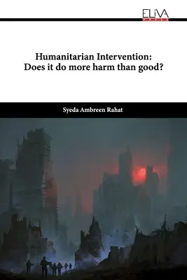 Interwencja humanitarna: Czy przynosi więcej szkody niż pożytku? - Humanitarian Intervention: Does it do more harm than good?