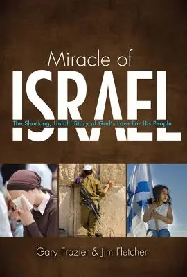 Cud Izraela: Szokująca, nieopowiedziana historia Bożej miłości do Jego ludu - Miracle of Israel: The Shocking, Untold Story of God's Love for His People