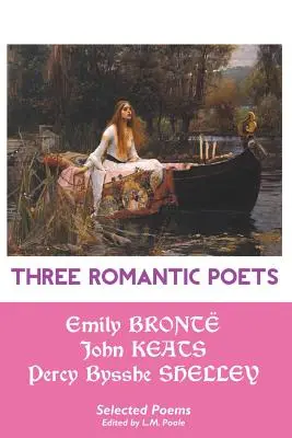 Trzech poetów romantycznych: Wybrane wiersze - Three Romantic Poets: Selected Poems