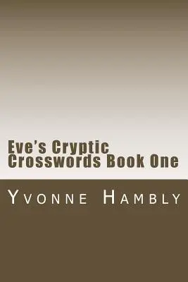 Eve's Cryptic Crosswords Księga pierwsza - Eve's Cryptic Crosswords Book One