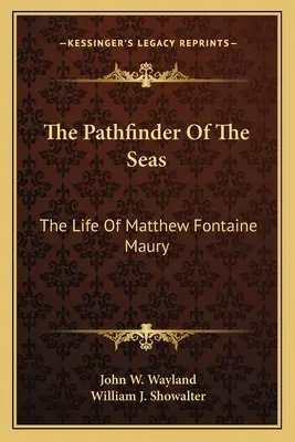 Odkrywca mórz: życie Matthew Fontaine'a Maury'ego - The Pathfinder Of The Seas: The Life Of Matthew Fontaine Maury