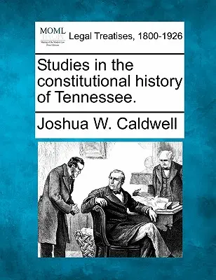 Studia nad historią konstytucyjną Tennessee. - Studies in the Constitutional History of Tennessee.