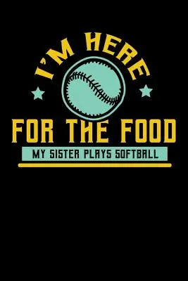 Jestem tu dla jedzenia Moja siostra gra w softball: 120 stron I 6x9 I Papier graficzny 5x5 I Zabawne prezenty na zawody sportowe w softballu - I'm Here For The Food My Sister Plays Softball: 120 Pages I 6x9 I Graph Paper 5x5 I Funny Softball Sport Competition Gifts