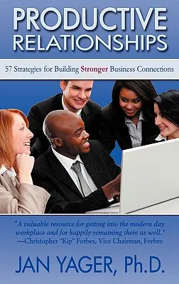 Produktywne relacje: 57 strategii budowania silniejszych relacji biznesowych - Productive Relationships: 57 Strategies for Building Stronger Business Connections