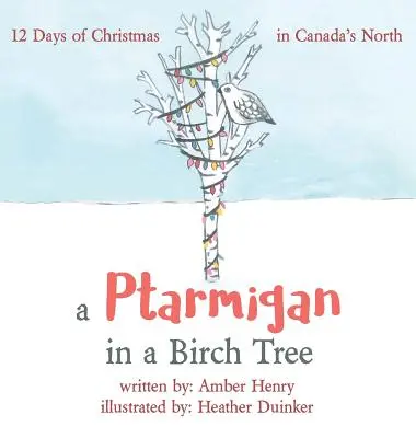 Ptarmigan w brzozie: 12 dni Bożego Narodzenia na północy Kanady - A Ptarmigan in a Birch Tree: 12 Days of Christmas in Canada's North