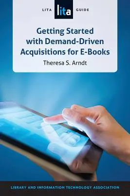 Rozpoczęcie pozyskiwania e-booków w oparciu o popyt: Przewodnik LITA - Getting Started with Demand-Driven Acquisitions for E-books: A LITA Guide