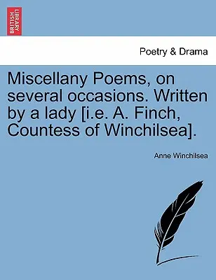 Różne wiersze na różne okazje. Napisane przez damę [I.E. A. Finch, hrabinę Winchilsea]. - Miscellany Poems, on Several Occasions. Written by a Lady [I.E. A. Finch, Countess of Winchilsea].