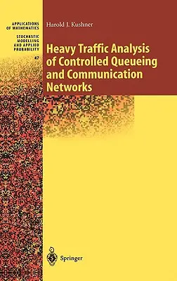 Analiza dużego natężenia ruchu w kontrolowanych kolejkach i sieciach komunikacyjnych - Heavy Traffic Analysis of Controlled Queueing and Communication Networks