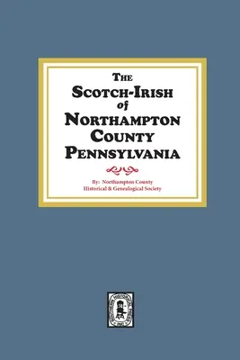 Szkocko-irlandzkie hrabstwo Northampton w Pensylwanii. - The Scotch-Irish of Northampton County, Pennsylvania.