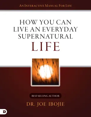 Jak możesz żyć codziennym nadprzyrodzonym życiem - How You Can Live an Everyday Supernatural Life