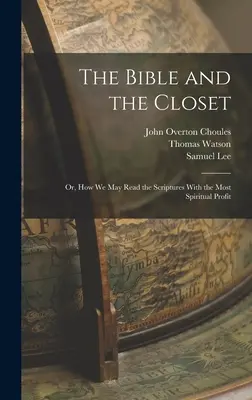 Biblia i szafa: Albo jak możemy czytać Pismo Święte z największym duchowym zyskiem - The Bible and the Closet: Or, How we may Read the Scriptures With the Most Spiritual Profit