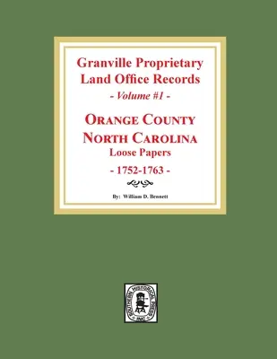 Granville Proprietary Land Office Records: Hrabstwo Orange, Karolina Północna. (Tom #1): Luźne dokumenty, 1752-1763 - Granville Proprietary Land Office Records: Orange County, North Carolina. (Volume #1): Loose Papers, 1752-1763