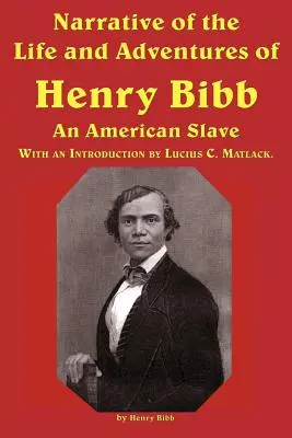 Opowieść o życiu i przygodach Henry'ego Bibba, amerykańskiego niewolnika - Narrative of the Life and Adventures of Henry Bibb, an American Slave