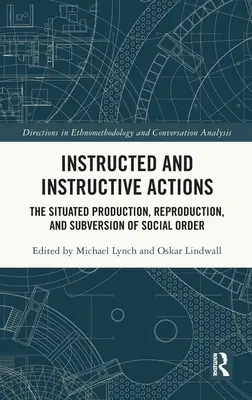 Instructed and Instructive Actions: Usytuowana produkcja, reprodukcja i obalenie porządku społecznego - Instructed and Instructive Actions: The Situated Production, Reproduction, and Subversion of Social Order