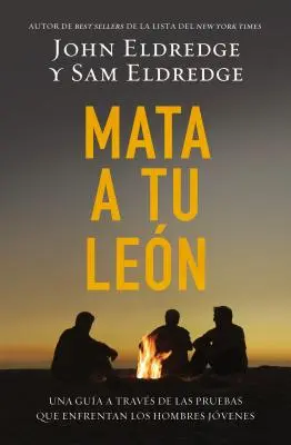 Mata A Tu Leon: Una Guia A Traves de las Pruebas Que Enfrentan los Hombres Jovenes = Zabijanie lwów = Zabijanie lwów - Mata A Tu Leon: Una Guia A Traves de las Pruebas Que Enfrentan los Hombres Jovenes = Killing Lions = Killing Lions