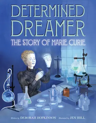 Zdeterminowana marzycielka: Historia Marii Curie - Determined Dreamer: The Story of Marie Curie