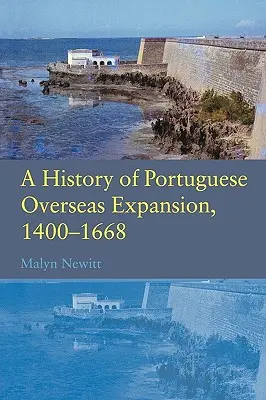 Historia portugalskiej ekspansji zamorskiej 1400-1668 - A History of Portuguese Overseas Expansion 1400-1668