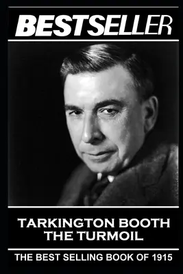 Booth Tarkington - The Turmoil: Bestseller z 1915 roku - Booth Tarkington - The Turmoil: The Bestseller of 1915