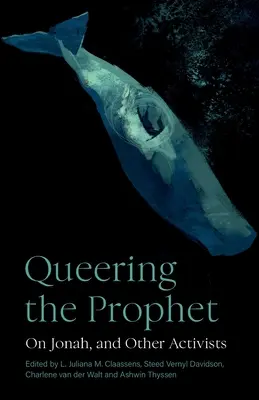 Queerowanie proroka: O Jonaszu i innych aktywistach - Queering the Prophet: On Jonah, and Other Activists