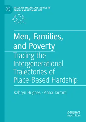 Mężczyźni, rodziny i ubóstwo: Śledzenie międzypokoleniowych trajektorii trudności związanych z miejscem - Men, Families, and Poverty: Tracing the Intergenerational Trajectories of Place-Based Hardship