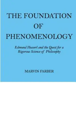 Fundament fenomenologii: Edmund Husserl i poszukiwanie rygorystycznej nauki filozofii - The Foundation of Phenomenology: Edmund Husserl and the Quest for a Rigorous Science of Philosophy