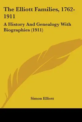 Rodziny Elliottów, 1762-1911: Historia i genealogia z biografiami (1911) - The Elliott Families, 1762-1911: A History And Genealogy With Biographies (1911)