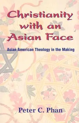 Chrześcijaństwo z azjatycką twarzą: Azjatycko-amerykańska teologia w tworzeniu - Christianity with an Asian Face: Asian American Theology in the Making