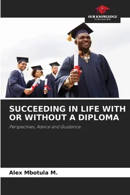 Sukces w życiu z dyplomem lub bez niego - Succeeding in Life with or Without a Diploma