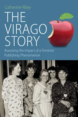 Historia Virago: Ocena wpływu feministycznego fenomenu wydawniczego - The Virago Story: Assessing the Impact of a Feminist Publishing Phenomenon