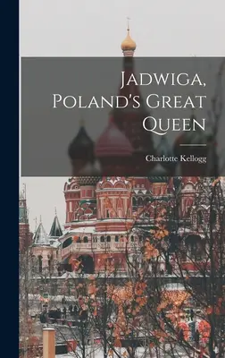Jadwiga, wielka królowa Polski - Jadwiga, Poland's Great Queen